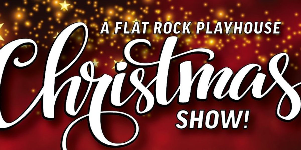 A FLAT ROCK PLAYHOUSE CHRISTMAS Returns This Holiday Season