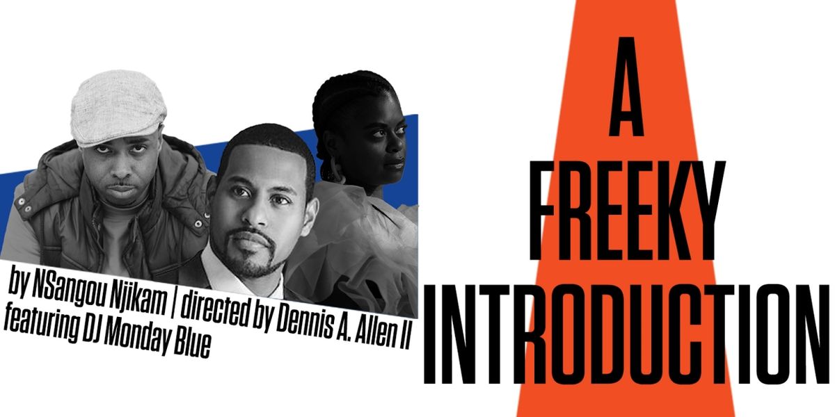 A FREEKY INTRODUCTION Postponed to Spring 2025 at Atlantic Theater Company