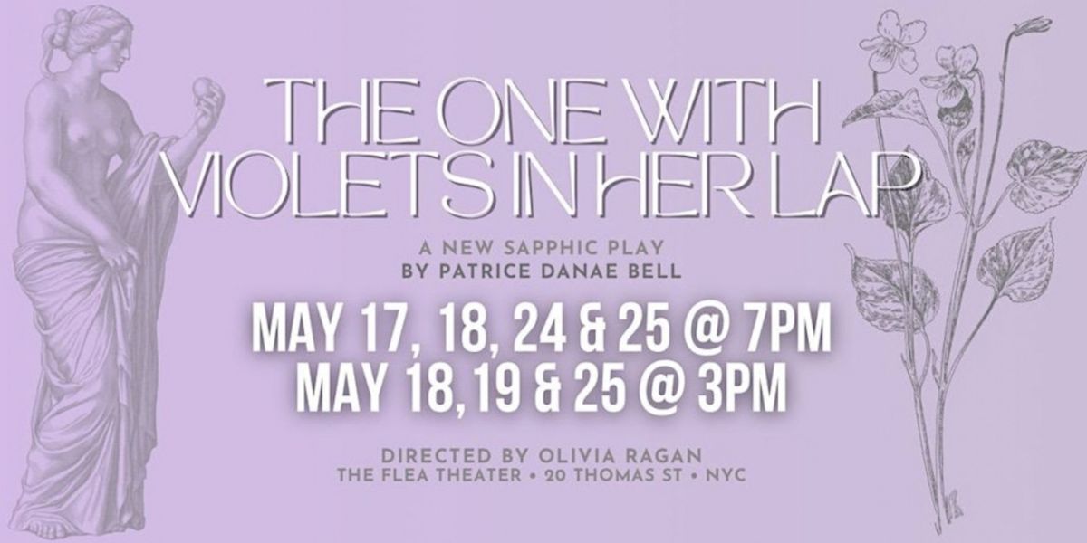 THE ONE WITH VIOLETS IN HER LAP to Have World Premiere at The Flea Theater