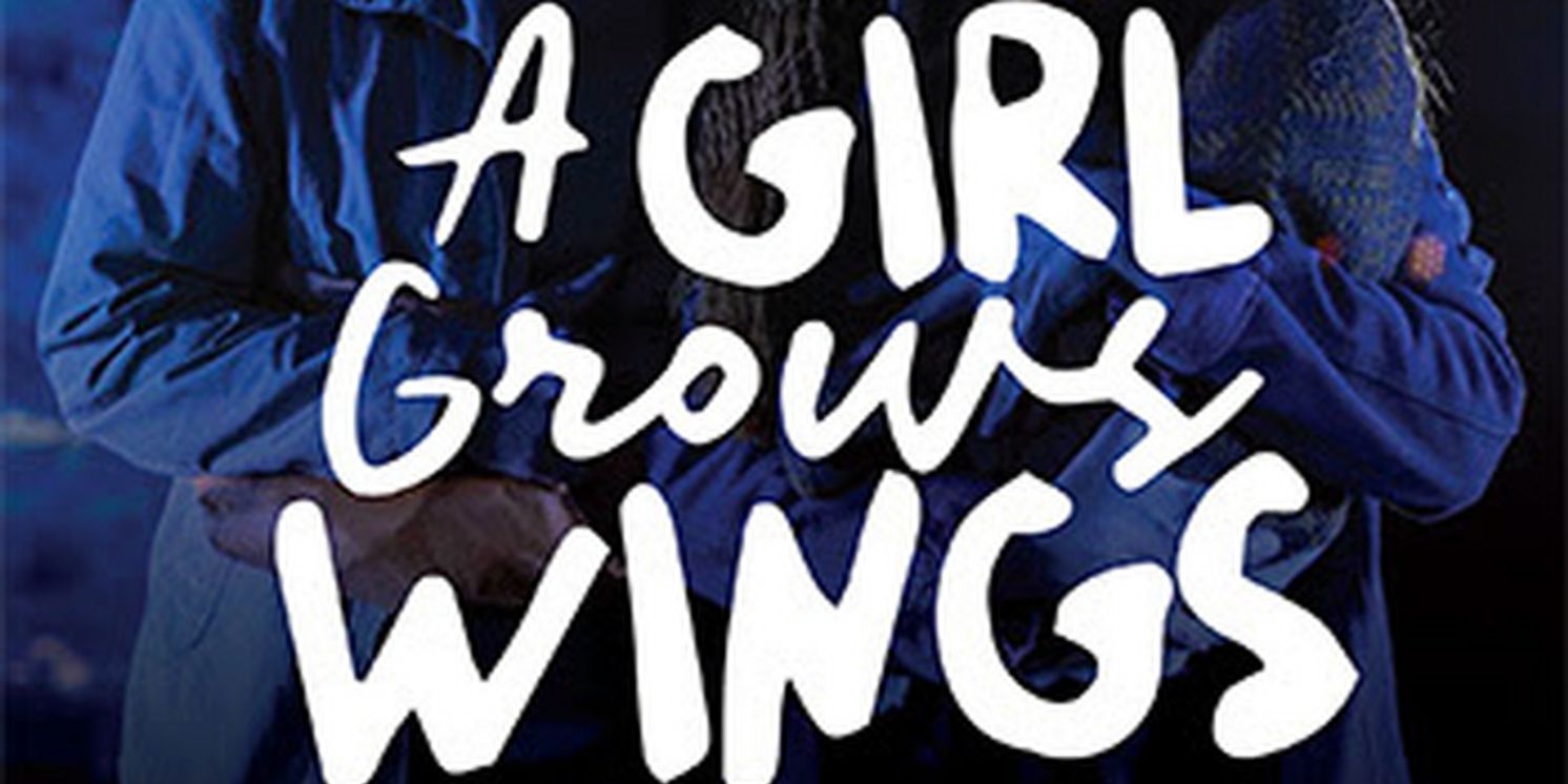 A GIRL GROWS WINGS US Premiere to be Presented at The Los Angeles Theatre Center  Image