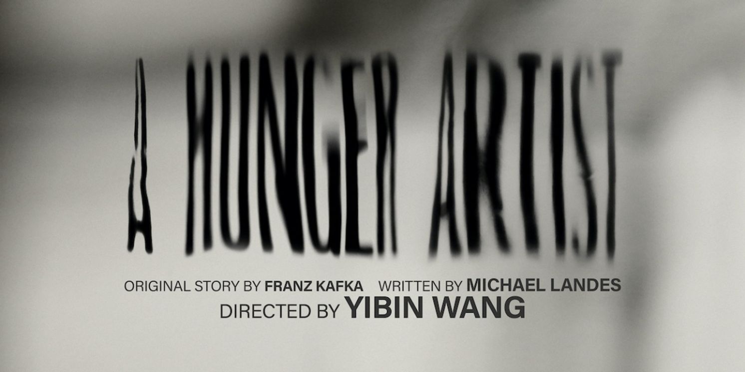 A HUNGER ARTIST Directed By Yibin Wang To Be Presented At Lenfest Center for the Arts  Image