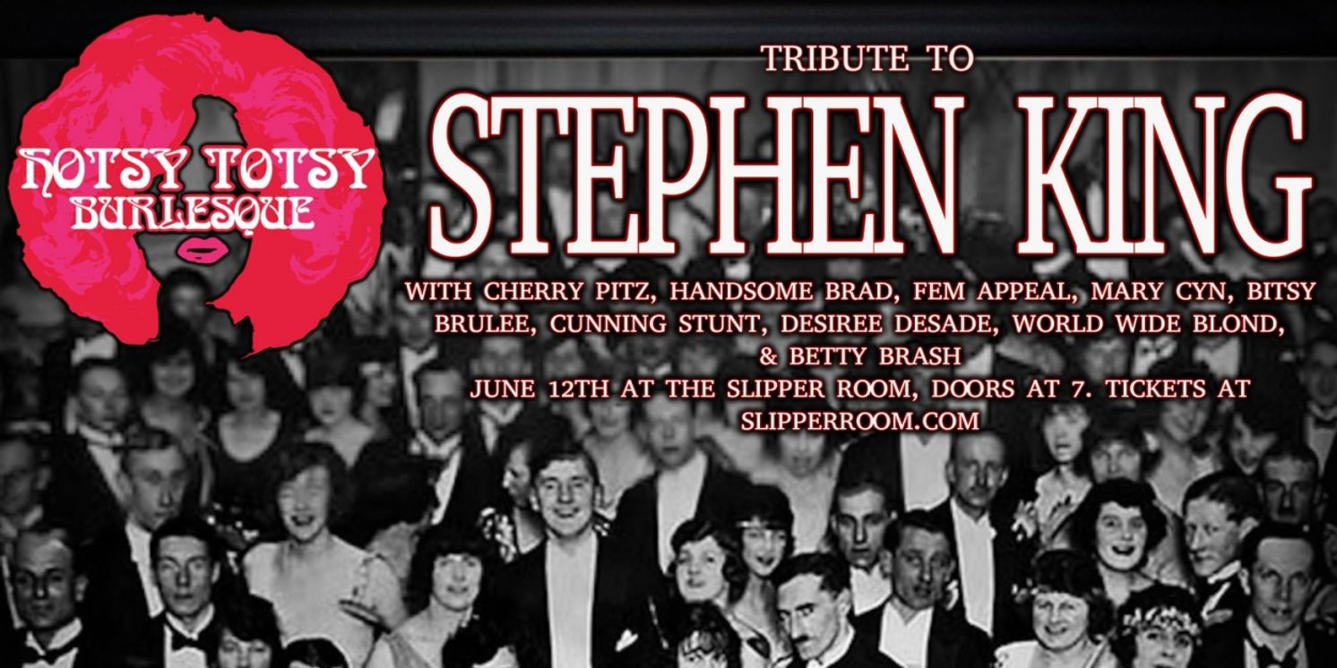 A HOTSY TOTSY BURLESQUE TRIBUTE TO STEPHEN KING is Coming to The Slipper Room  Image