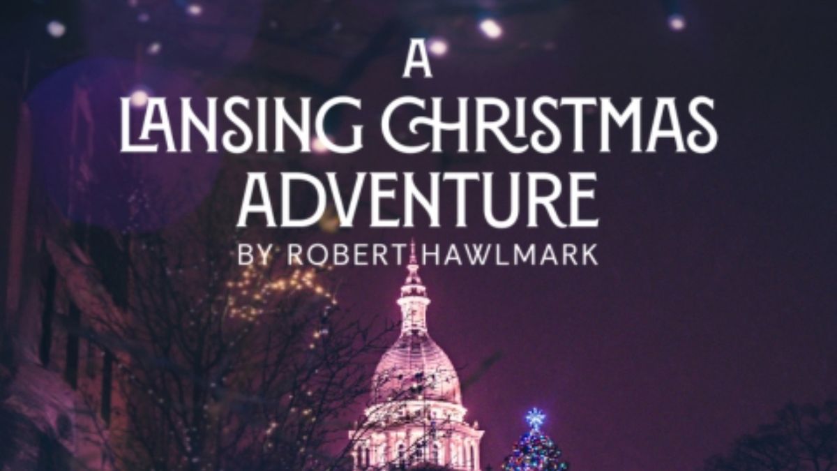 A LANSING CHRISTMAS ADVENTURE to Premiere at Williamston Theatre