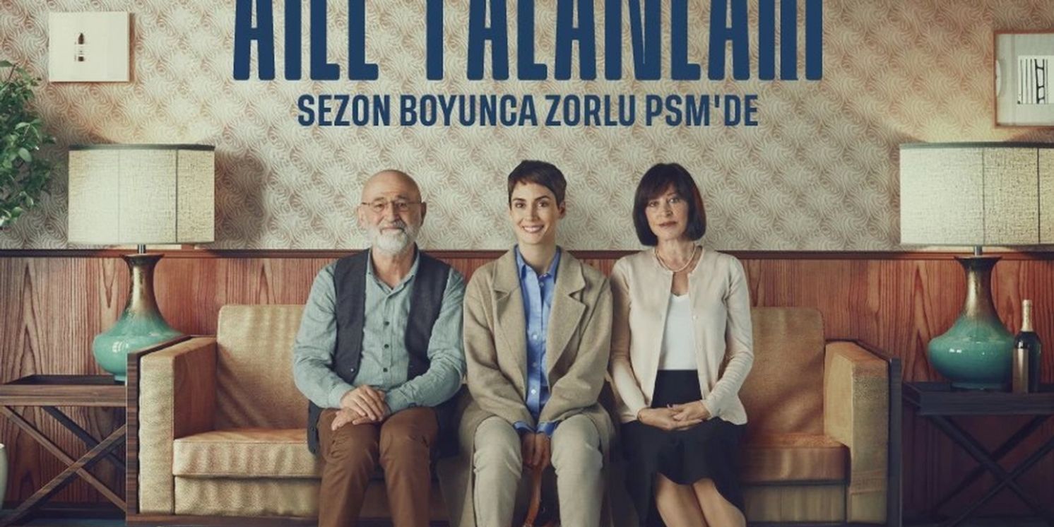 AİLE YALANLARI Comes to Zorlu PSM This Month  Image