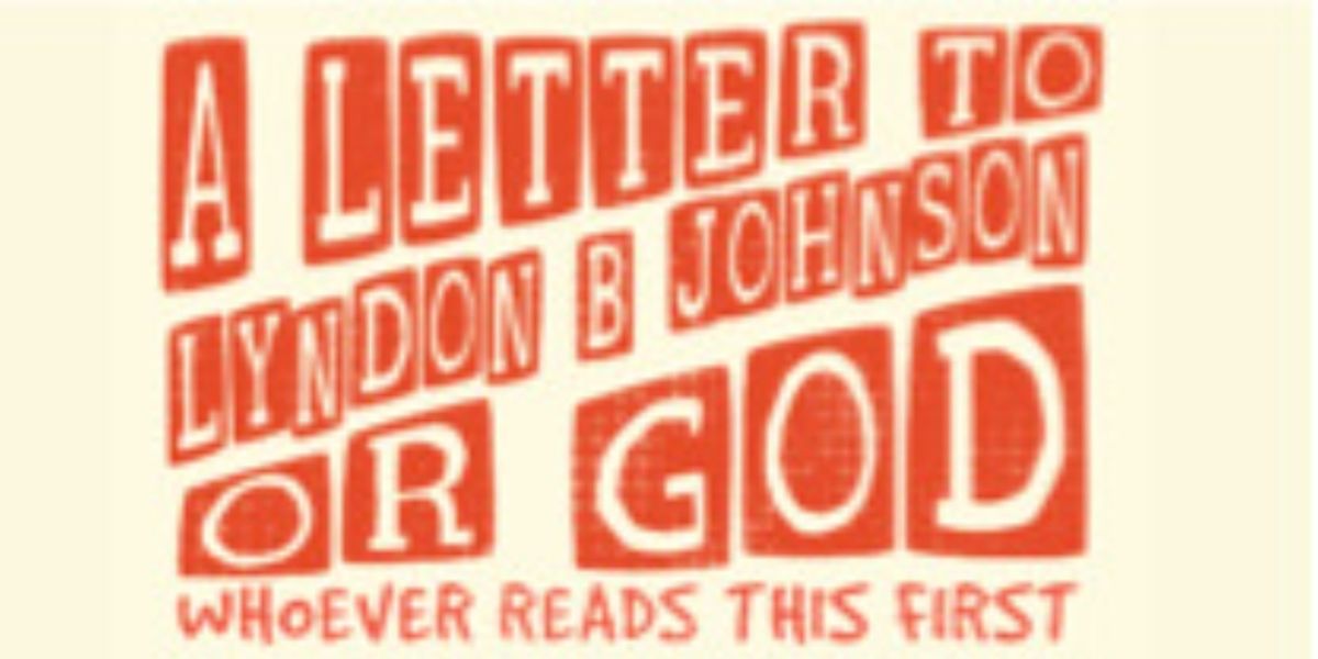 A LETTER TO LYNDON B. JOHNSON OR GOD: WHOEVER READS THIS FIRST Comes to Edinburgh