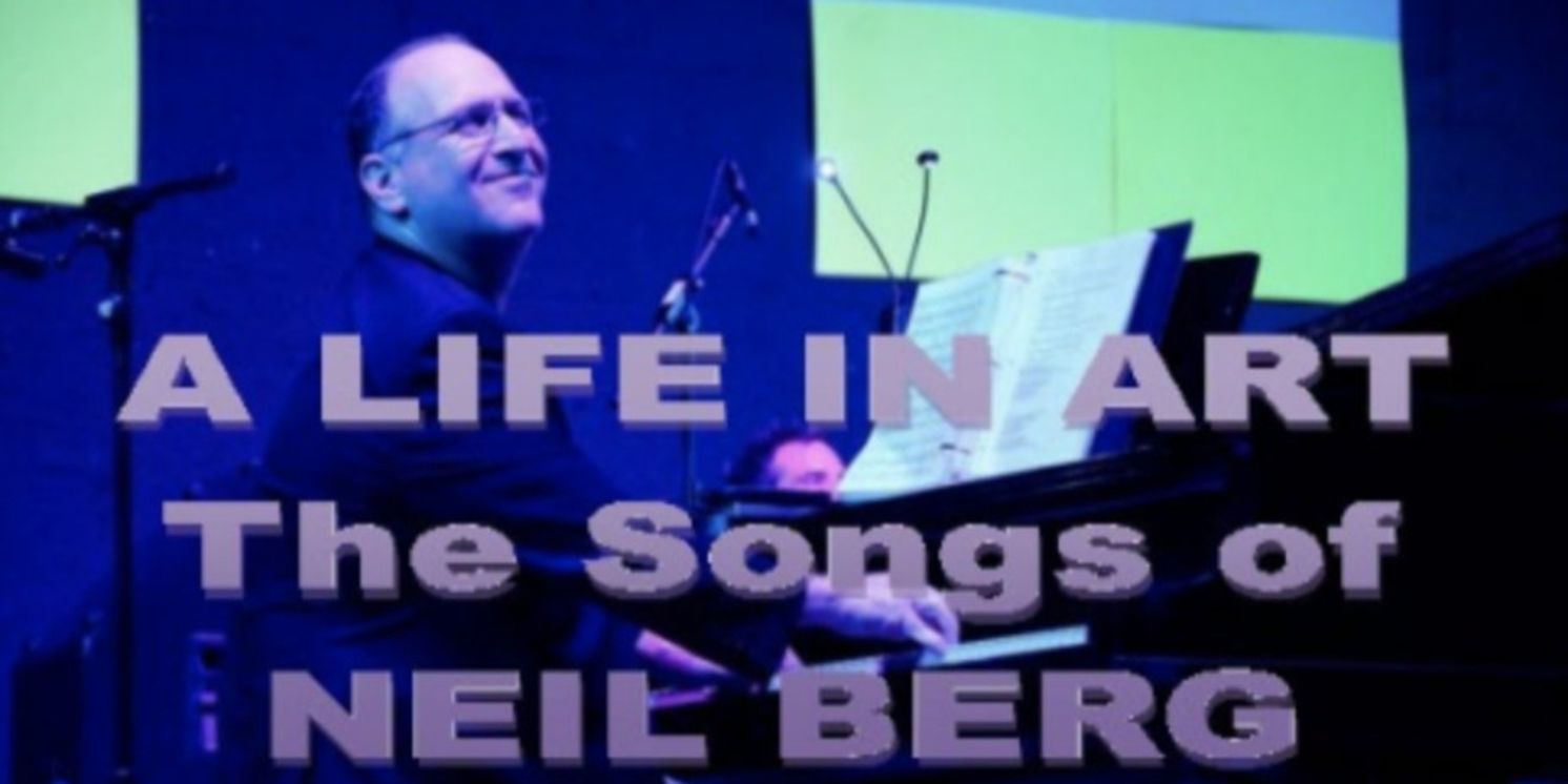 A LIFE IN ART: THE SONGS OF NEIL BERG to Play at Penguin Rep Theatre  Image