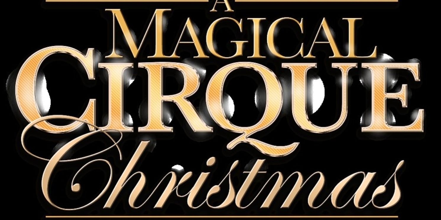 A MAGICAL CIRQUE CHRISTMAS Brings World-Class Acrobatics And Holiday Spectacle To Chicago  Image
