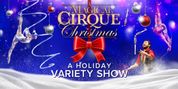 A MAGICAL CIRQUE CHRISTMAS National Tour to Visit Over 30 U.S. Cities Photo