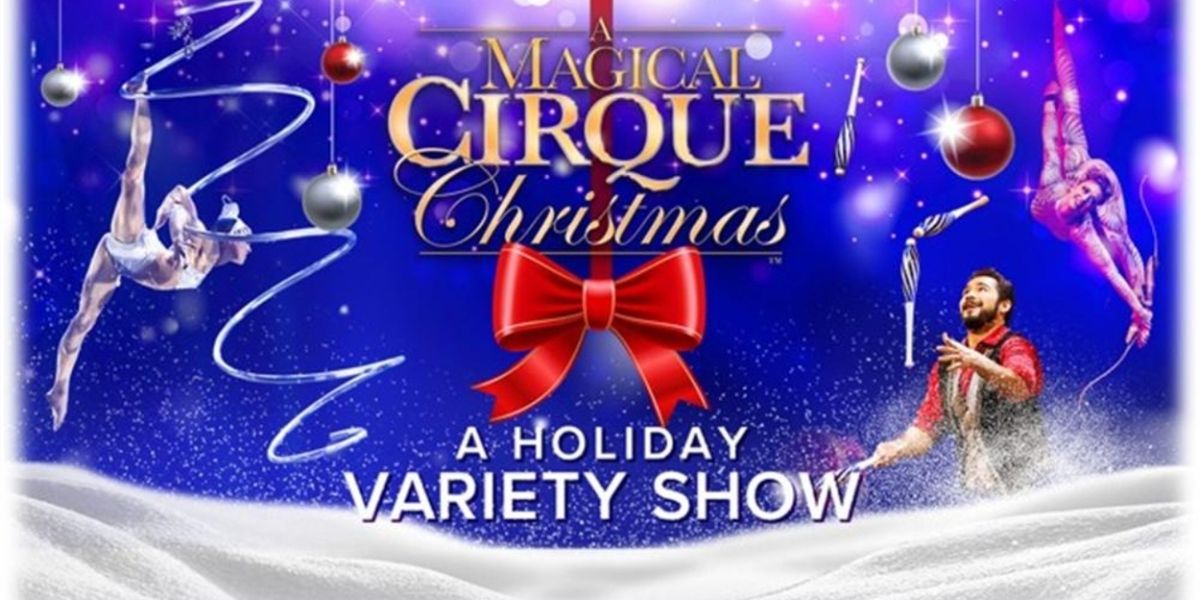 A MAGICAL CIRQUE CHRISTMAS is Coming to the Aronoff Center