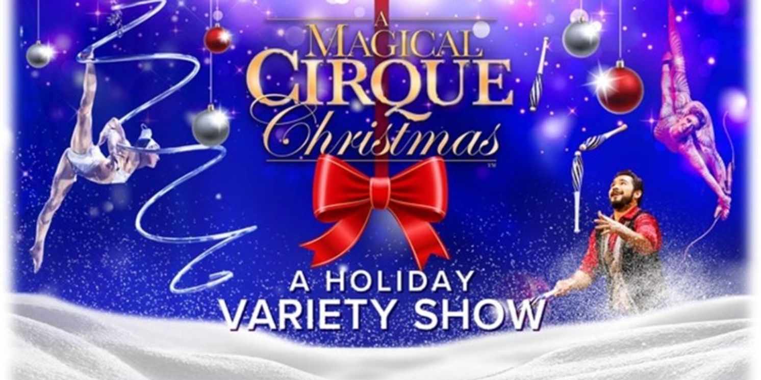 A MAGICAL CIRQUE CHRISTMAS is Coming to the Aronoff Center  Image
