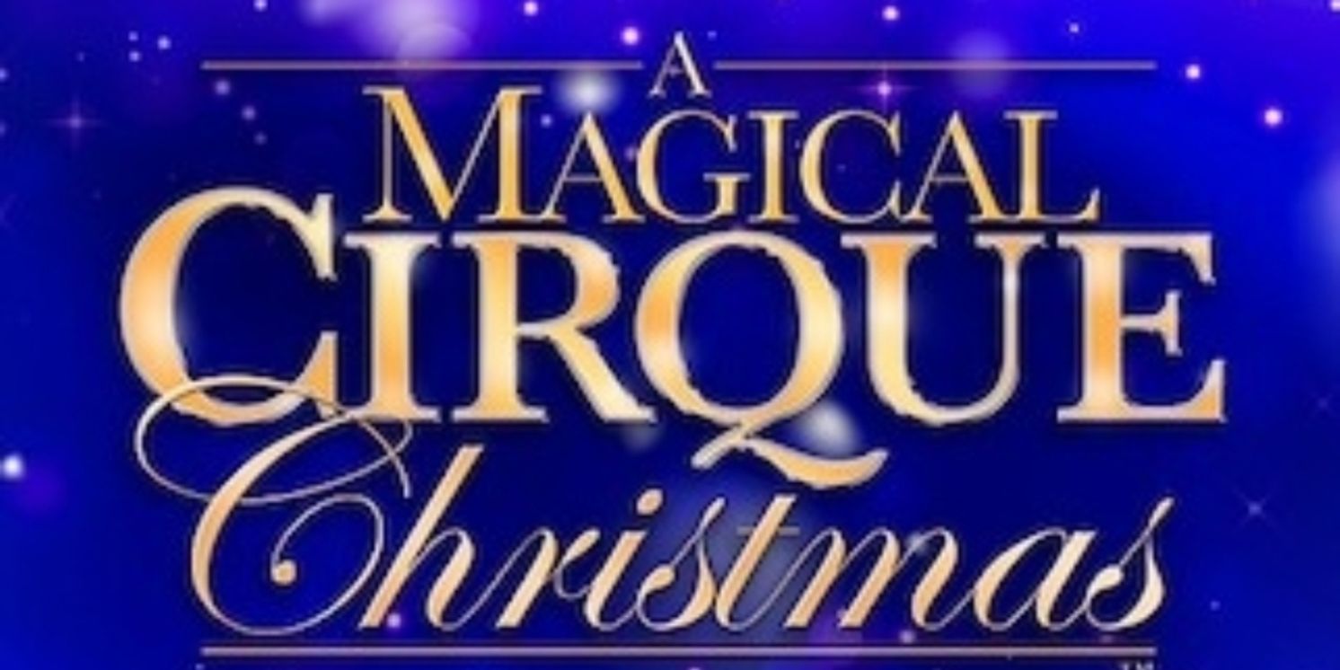 A MAGICAL CIRQUE CHRISTMAS to Tour to More Than 30 U.S. Cities  Image