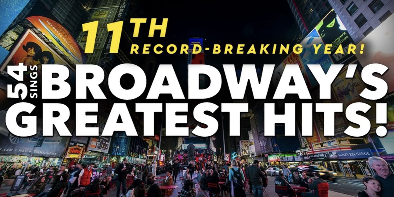54 SINGS BROADWAY'S GREATEST HITS is Coming to 54 Below  Image