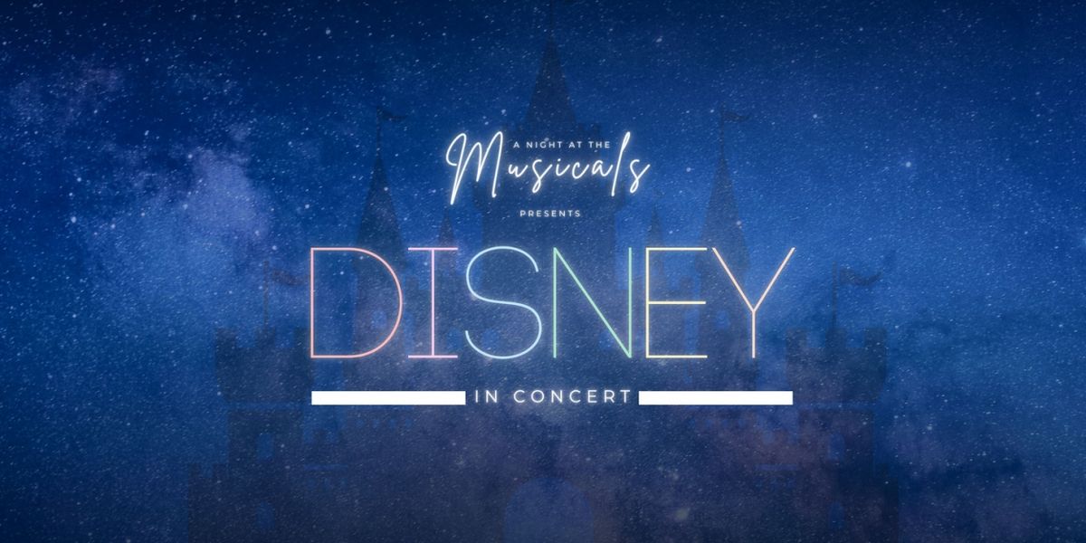 A Night At The Musicals Reveals Cast For DISNEY: IN CONCERT