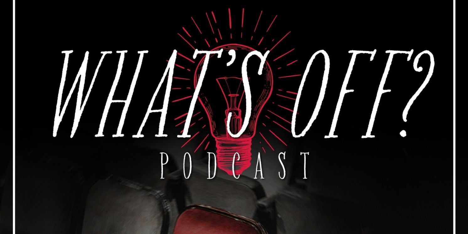 A.R.T./NY to Release WHAT'S OFF? Podcast - Listen to the Trailer Now!  Image