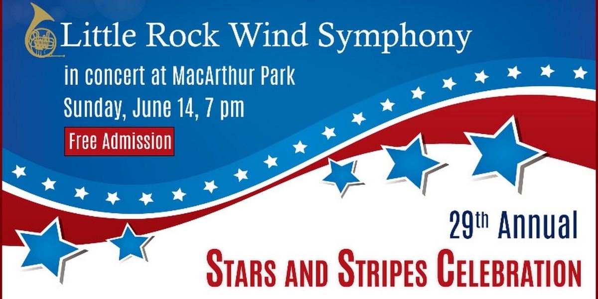 A STAR & STRIPES CELEBRATION to Feature Free Flag Day Concert in Little Rock