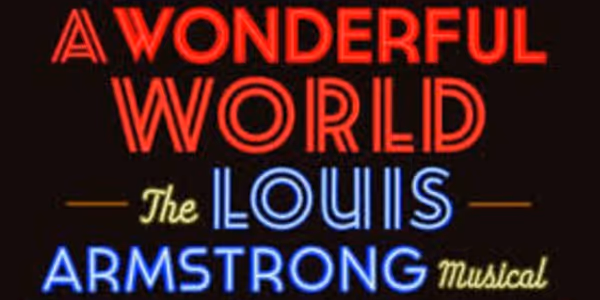 A WONDERFUL WORLD: THE LOUIS ARMSTRONG MUSICAL Acquired By The Licensing House Photo