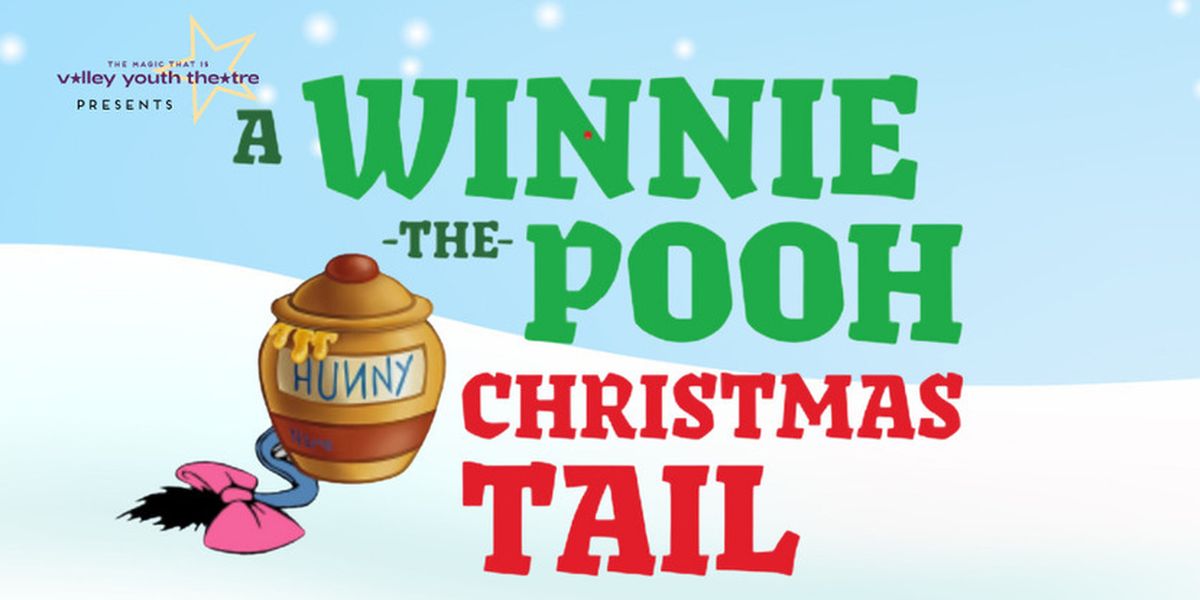 Valley Youth Theatre To Present 28th Annual A WINNIE-THE-POOH CHRISTMAS TAIL