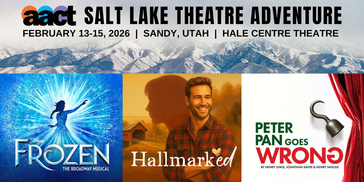 AACT to Present 2026 Salt Lake Theatre Adventure at Hale Centre Theatre