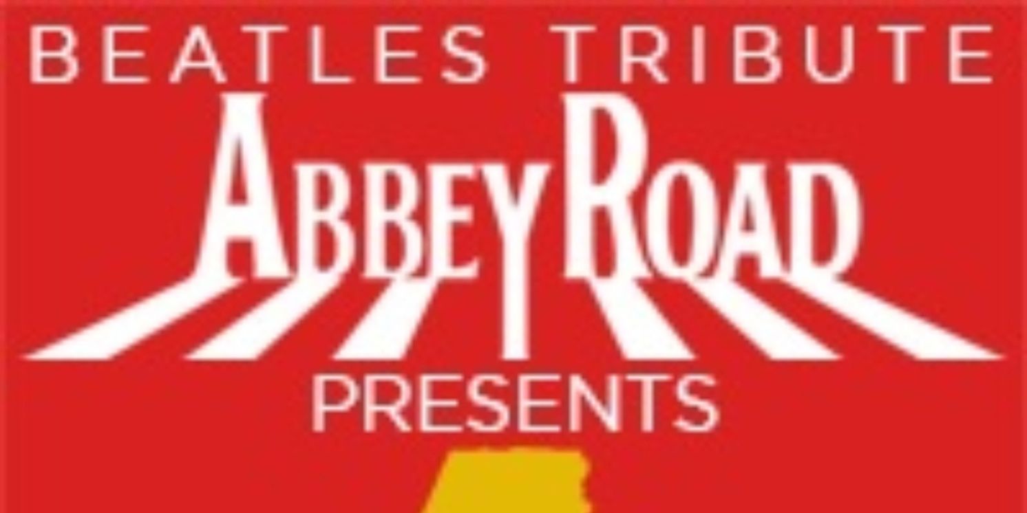 ABBEY ROAD – THE NUMBER ONES…AND MORE Comes to Portland’s Newmark Theatre In May  Image
