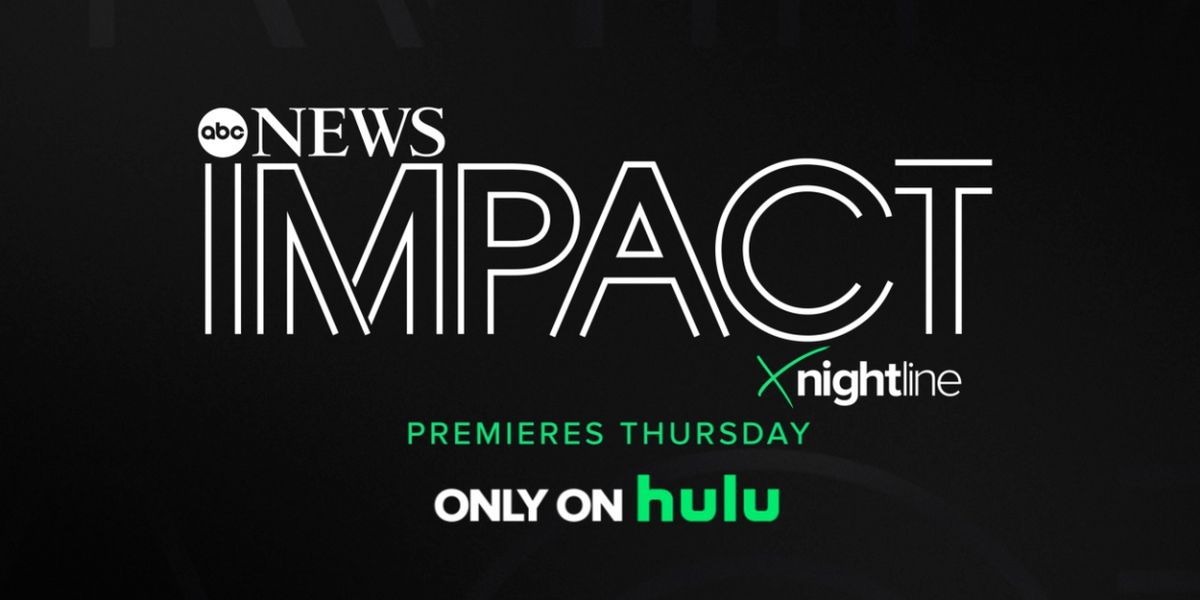 ABC News Renews IMPACT x NIGHTLINE For Season Two on Hulu