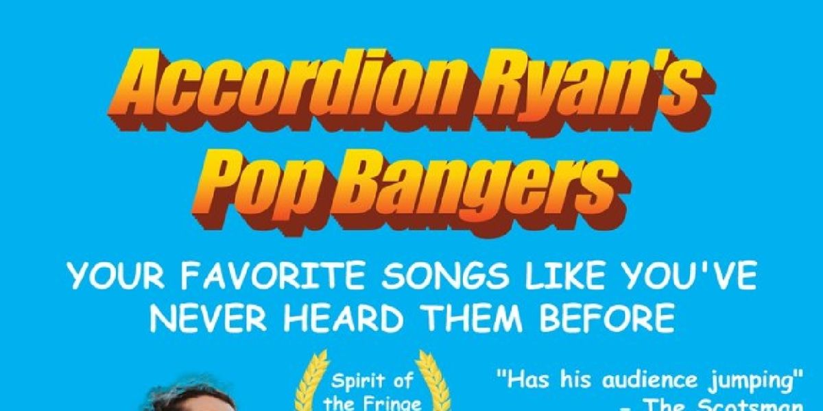 ACCORDION RYAN'S POP BANGERS Comes to Adelaide Fringe