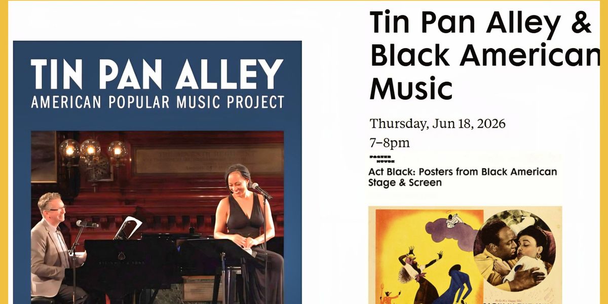 ACT BLACK: POSTERS FROM BLACK AMERICAN STAGE & SCREEN to Host Live Tin Pan Alley Performance