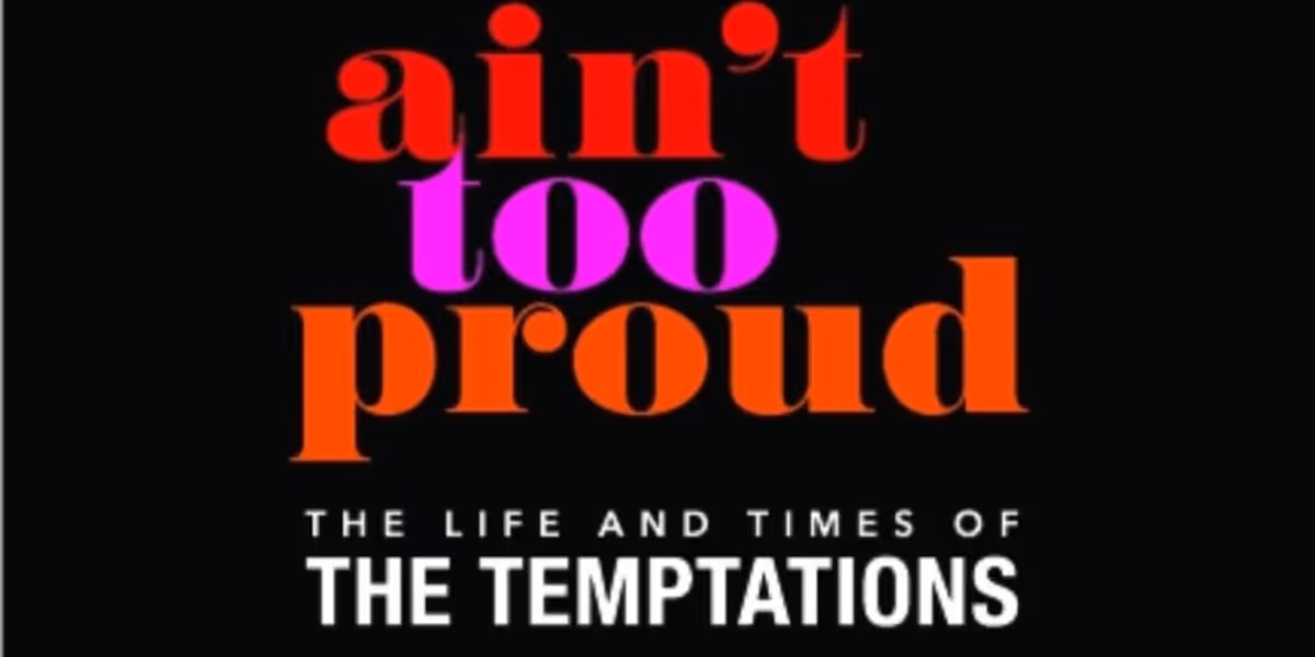 AIN'T TOO PROUD - The Life And Times Of The Temptations is Coming to Popejoy Hall