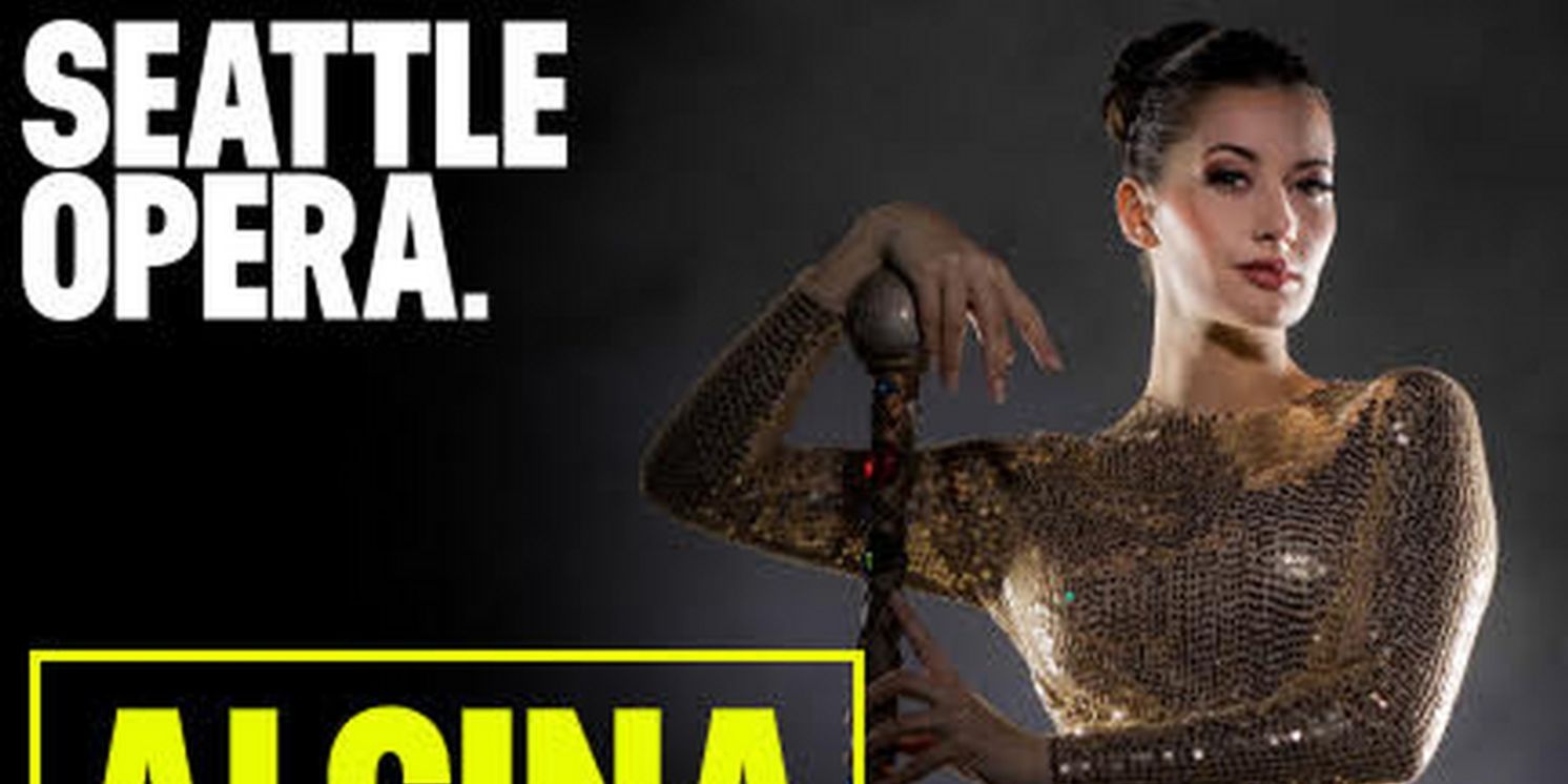 ALCINA Comes to Seattle Opera Next Month  Image