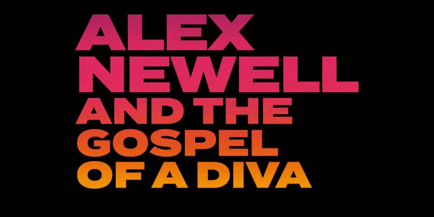 ALEX NEWELL AND THE GOSPEL OF A DIVA Comes to Audible's Minetta Lane Theatre in June  Image