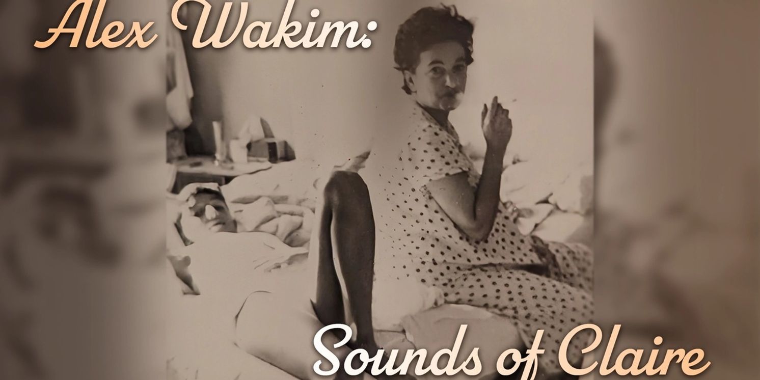 ALEX WAKIM: SOUNDS OF CLAIRE Comes to 54 Below  Image