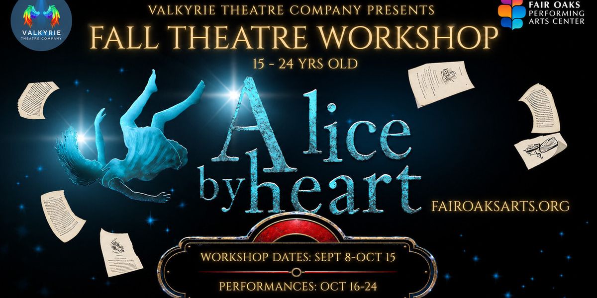 ALICE BY HEART Workshop for Teens to Open at Valkyrie Theatre Company