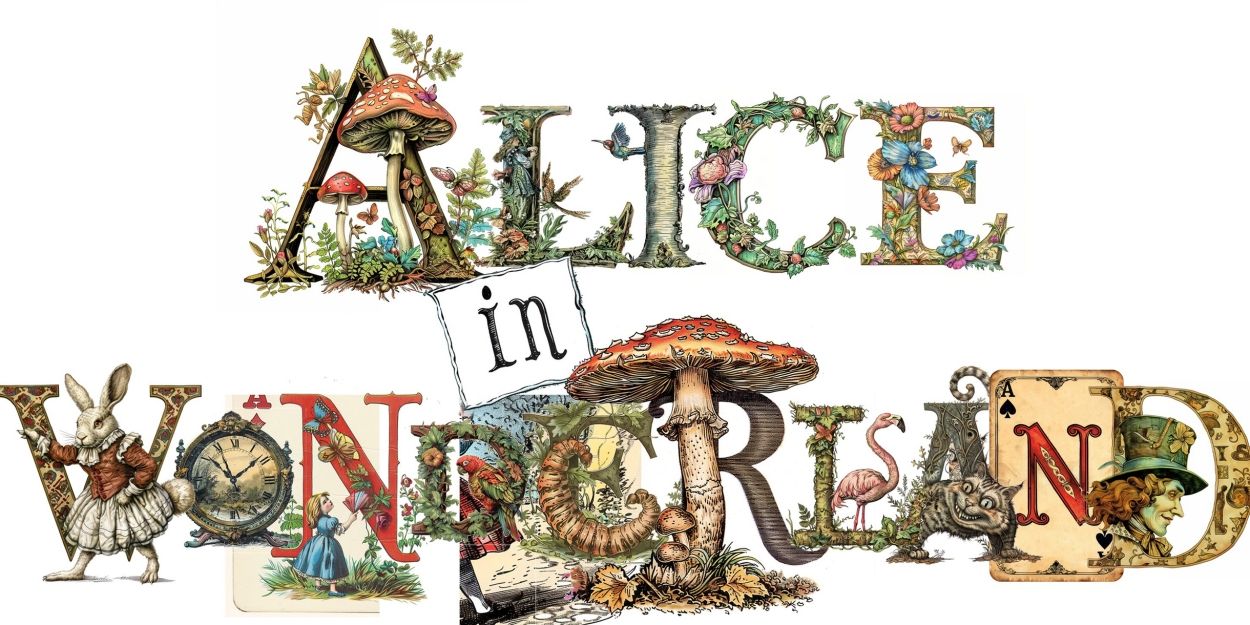 ALICE IN WONDERLAND A Musical Experience to Premiere At The Wilshire Ebell Theatre  Image