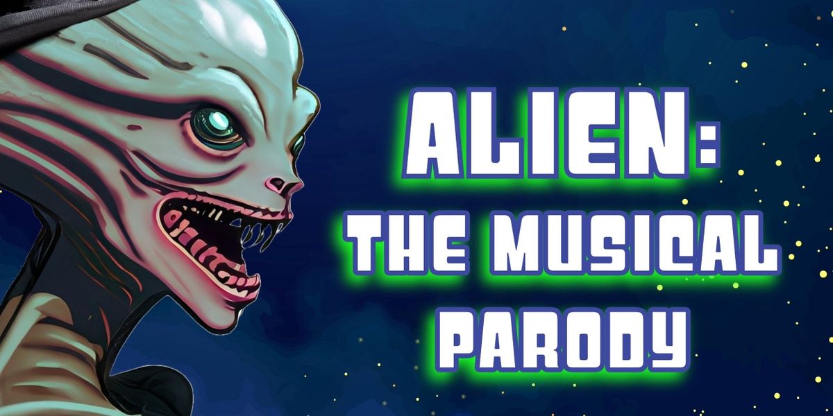 ALIEN: THE MUSICAL PARODY Comes to The Laboratory Theater of Florida in June