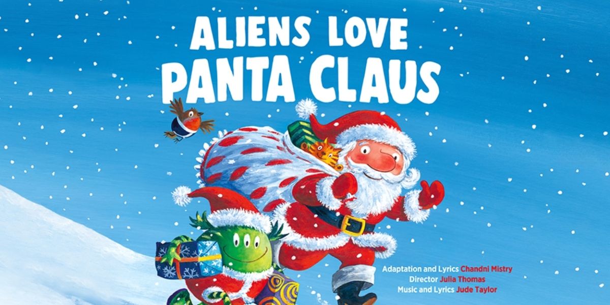 ALIENS LOVE PANTA CLAUS Comes to Curve This Christmas