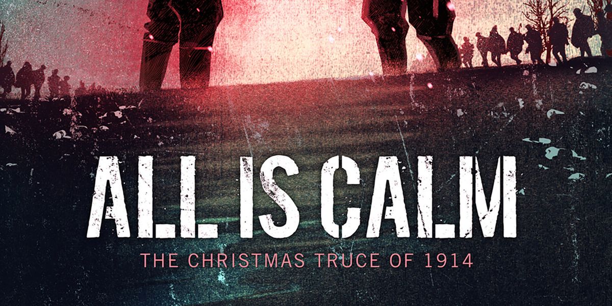 ALL IS CALM: THE CHRISTMAS TRUCE OF 1914 to Run at Playhouse on Park