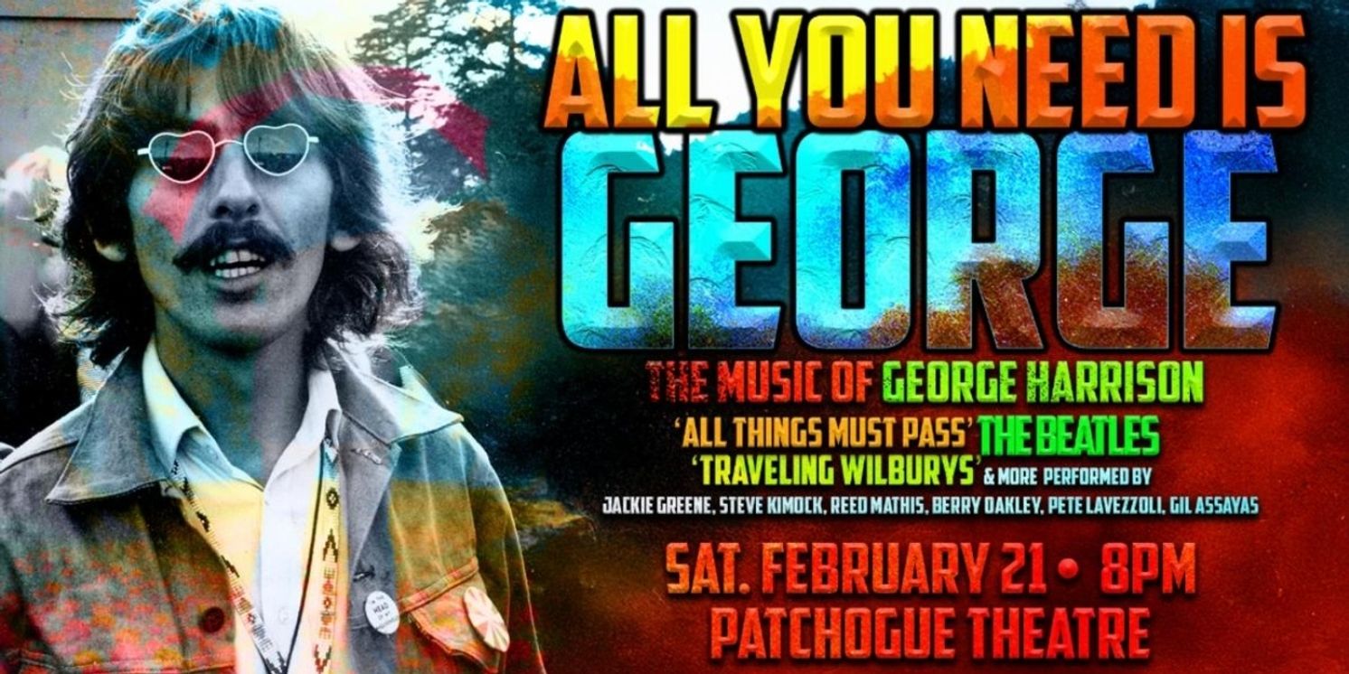 ALL YOU NEED IS GEORGE Celebration of George Harrison is Coming to Patchogue Theatre  Image