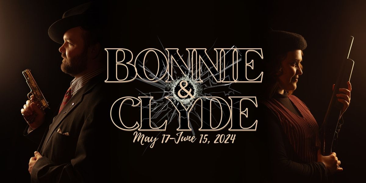 Upright Theatre Company Presents BONNIE & CLYDE The Musical