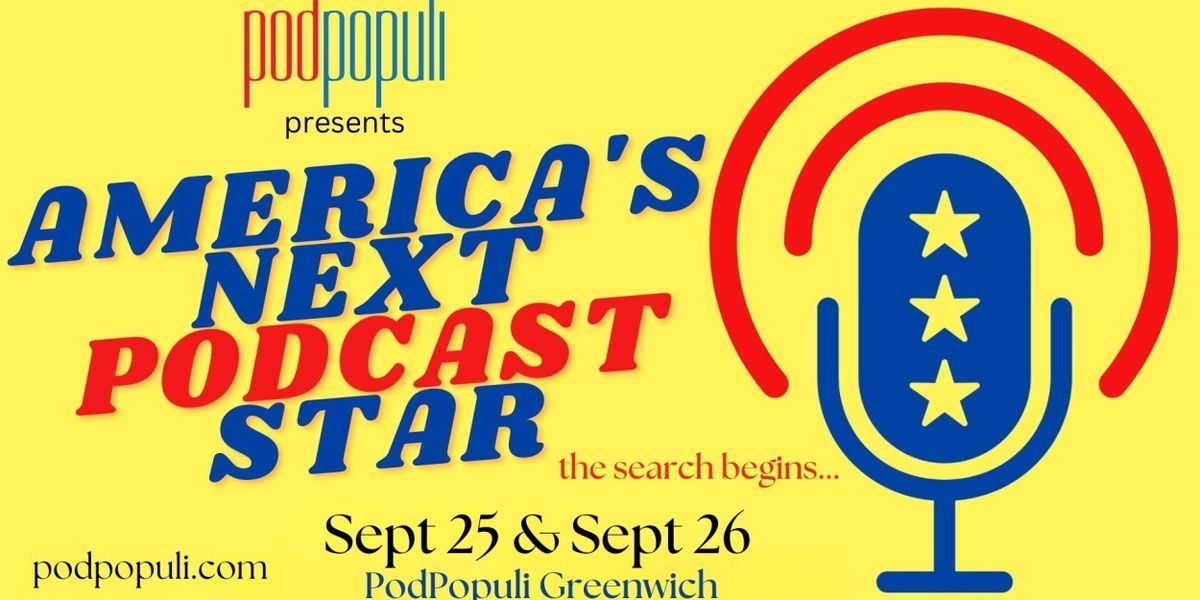 AMERICA'S NEXT PODCAST STAR Contest Comes To Greenwich This September