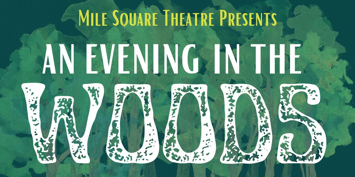 AN EVENING IN THE WOODS Will Come to Mile Square Theatre