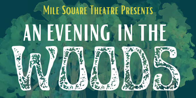 AN EVENING IN THE WOODS Will Come to Mile Square Theatre Photos