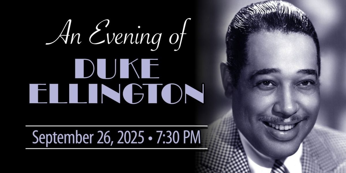 AN EVENING OF DUKE ELLINGTON Comes to the CCPA