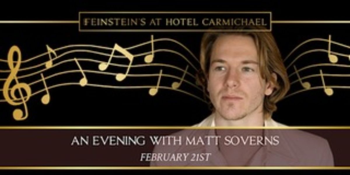 AN EVENING WITH MATT SOVERNS Comes to Feinstein’s at Hotel Carmichael