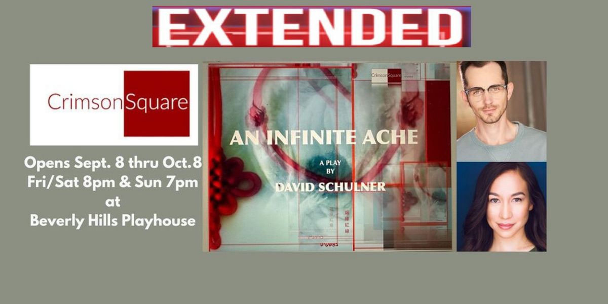AN INFINITE ACHE Extends at Beverly Hills Playhouse