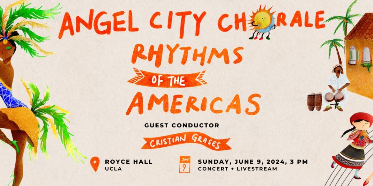 Angel City Chorale Announces  RHYTHMS OF THE AMERICAS Spring Concert At UCLA's Royce Hall