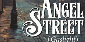 ANGEL STREET (GASLIGHT) to Open at Clague Playhouse