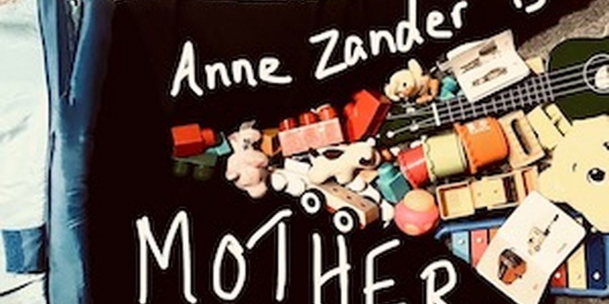 ANNE ZANDER IS MOTHER Comes to CoHo Theatre This Weekend