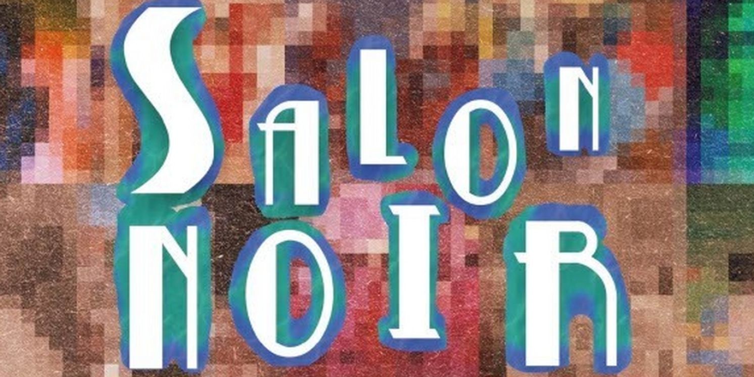 SALON NOIR to Make World Premiere at 2025 Hollywood Fringe Festival  Image