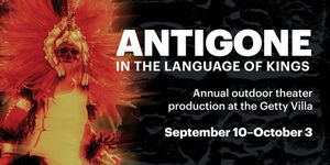 ANTIGONE: IN THE LANGUAGE OF KINGS to Open at Getty Villa with Latino Theater Company