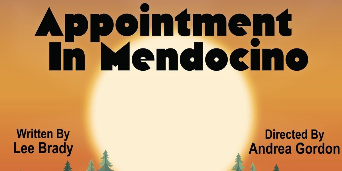 APPOINTMENT IN MENDOCINO to Receive Staged Reading at Magic Theatre SF