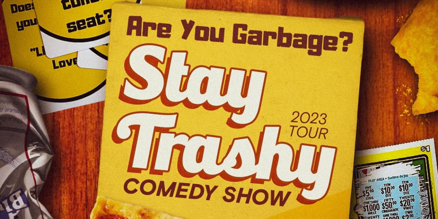 ARE YOU GARBAGE?: STAY TRASHY TOUR Comes To The Den Theatre This November  Image